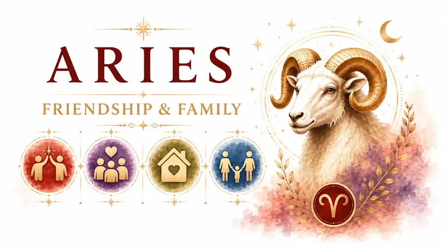 Aries friendship and family relationships